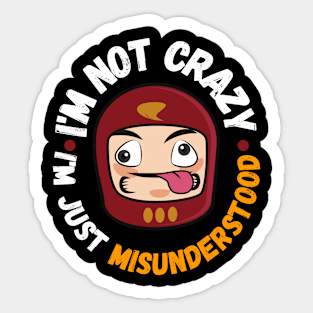 I'm not crazy, I'm just misunderstood Sticker